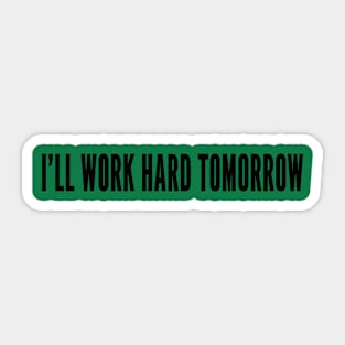 lazy work hard tomorrow Sticker